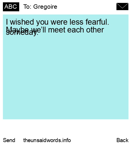 unsent message to Gregoire