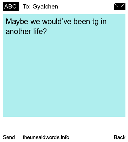 unsent message to Gyalchen