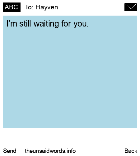 unsent message to Hayven 