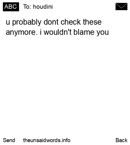 unsent message to houdini