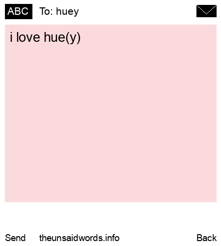 unsent message to huey
