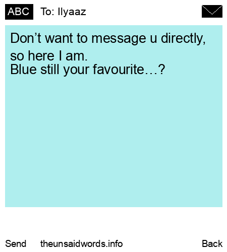 unsent message to Ilyaaz 