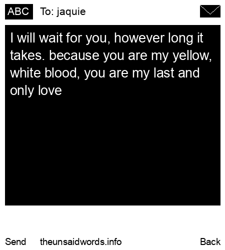 unsent message to jaquie