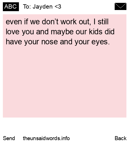 unsent message to Jayden <3 