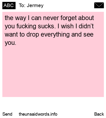unsent message to Jermey