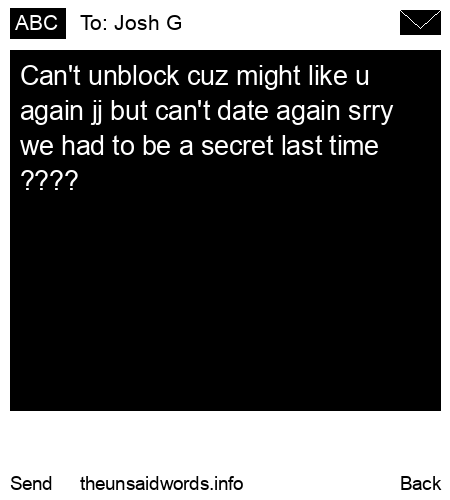 unsent message to Josh G