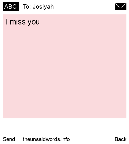 unsent message to Josiyah