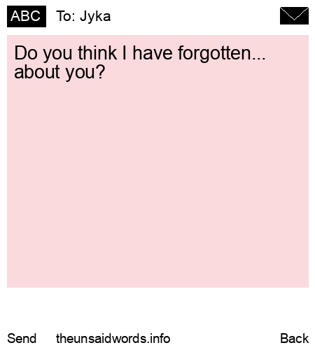 unsent message to Jyka