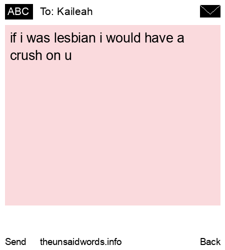 unsent message to Kaileah