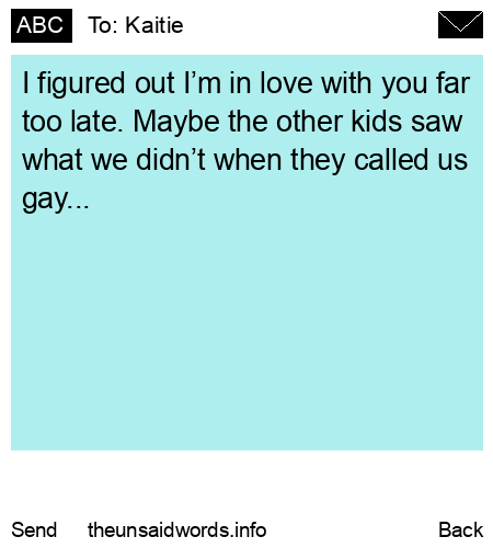 unsent message to Kaitie