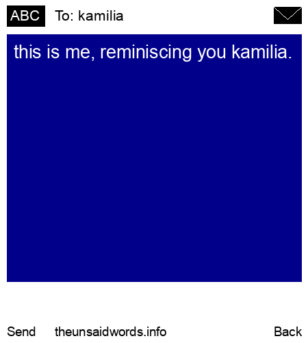 unsent message to kamilia