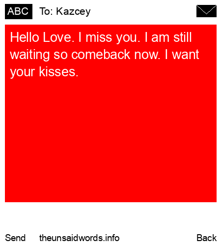 unsent message to Kazcey
