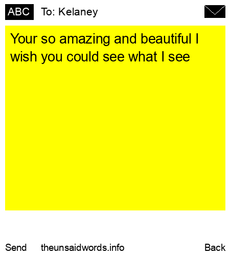 unsent message to Kelaney
