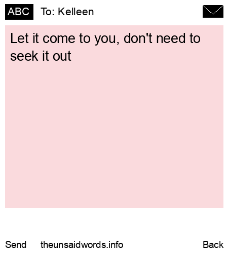 unsent message to Kelleen