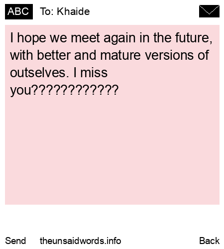 unsent message to Khaide