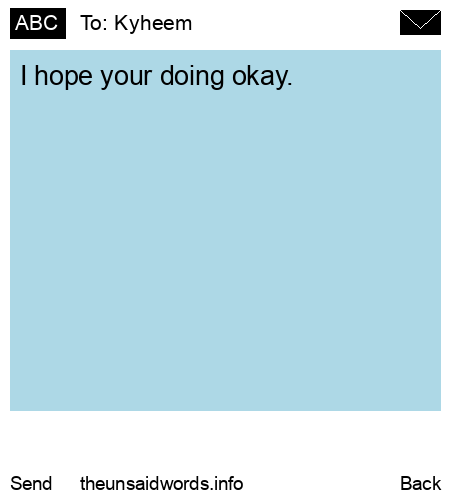 unsent message to Kyheem