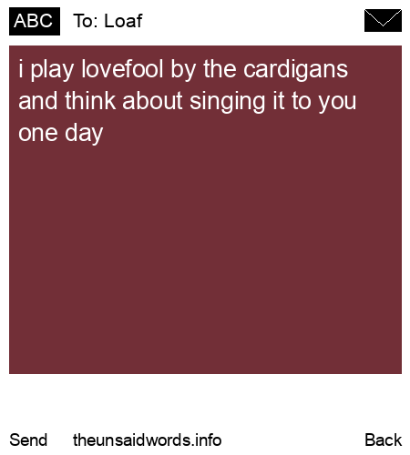 unsent message to Loaf