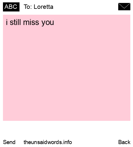 unsent message to Loretta