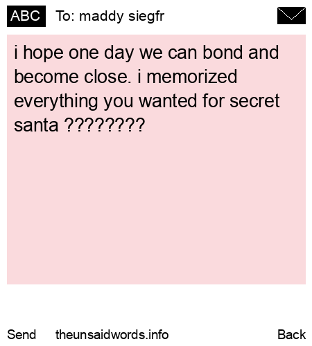 unsent message to maddy siegfr