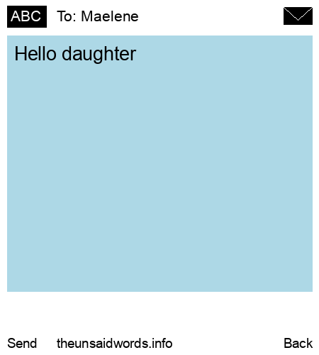 unsent message to Maelene