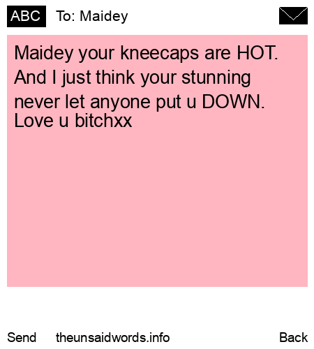 unsent message to Maidey