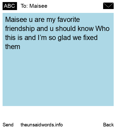 unsent message to Maisee