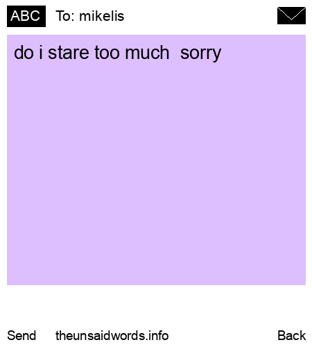 unsent message to mikelis 