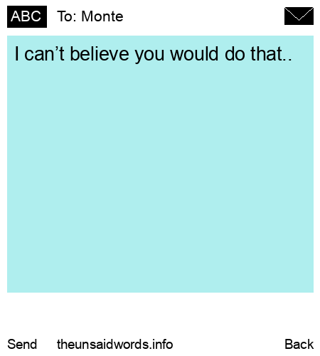 unsent message to Monte
