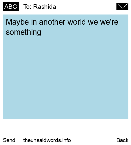 unsent message to Rashida 