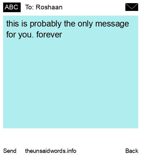 unsent message to Roshaan 