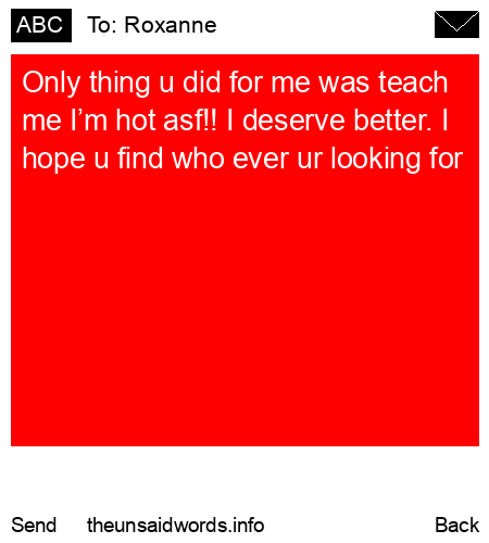 unsent message to Roxanne