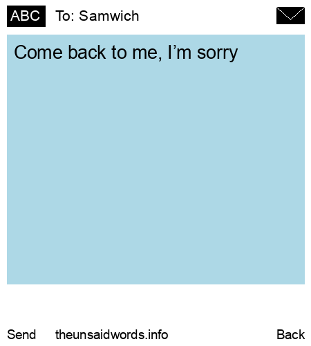 unsent message to Samwich