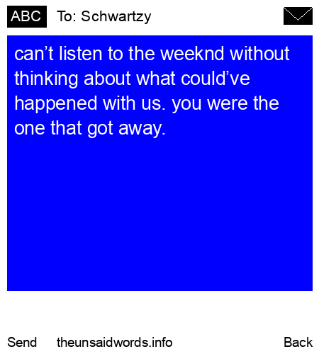 unsent message to Schwartzy