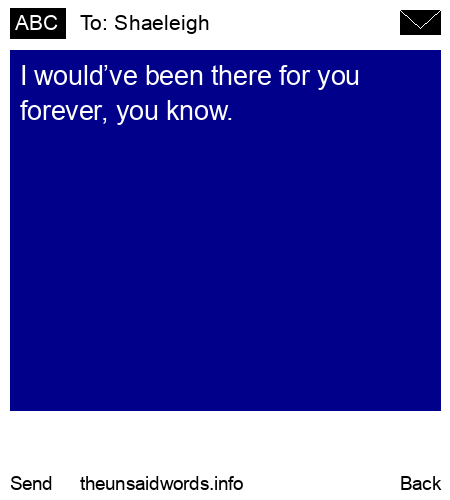 unsent message to Shaeleigh 