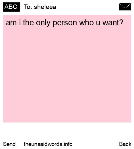 unsent message to sheleea