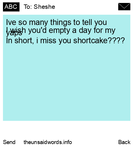 unsent message to Sheshe
