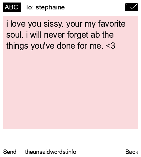 unsent message to stephaine