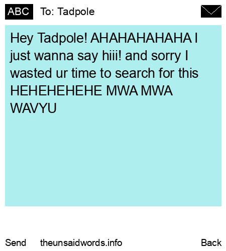 unsent message to Tadpole