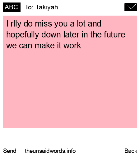 unsent message to Takiyah