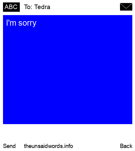 unsent message to Tedra
