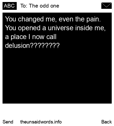 unsent message to The odd one 