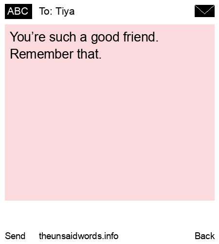 unsent message to Tiya