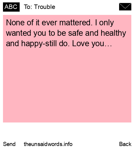 unsent message to Trouble 