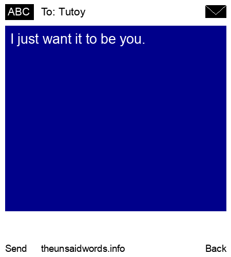 unsent message to Tutoy