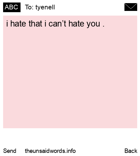 unsent message to tyenell