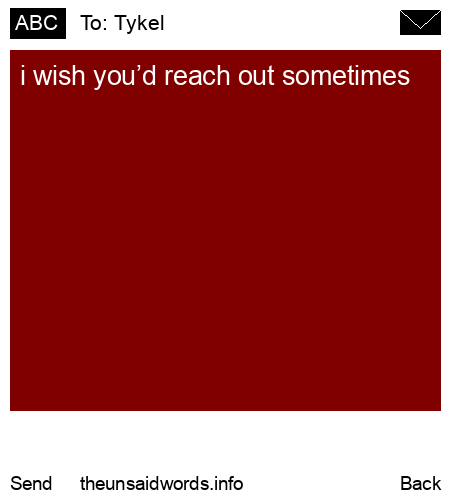 unsent message to Tykel