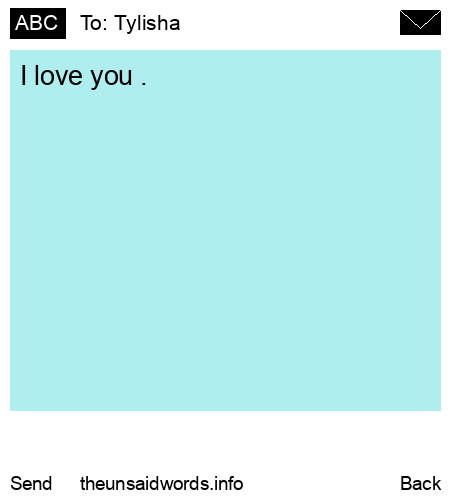 unsent message to Tylisha