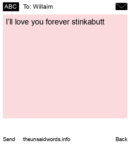 unsent message to Willaim