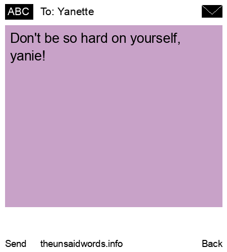 unsent message to Yanette